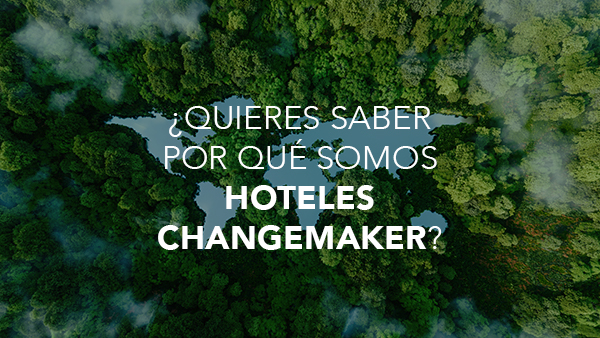 Ir a ¿Quieres saber por qué somo Hoteles Changemaker? Abre en ventana nueva